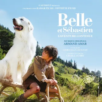 Belle et Sébastien : L'aventure continue (Bande originale du film) by Armand Amar