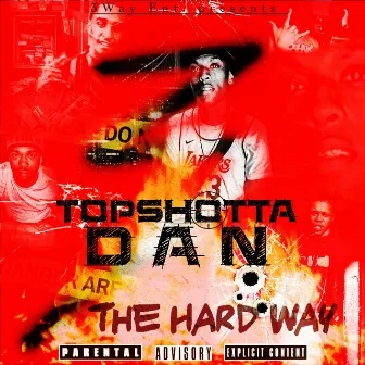 3 the Hard Way by TopShotta Dan