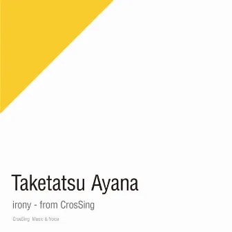 Irony - From CrosSing by Ayana Taketatsu