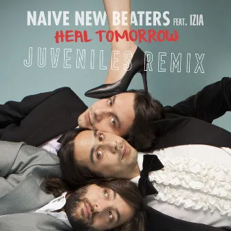 Heal Tomorrow (Juveniles Remix) by Naive New Beaters