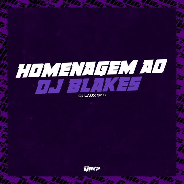 Homenagem ao Dj Blakes