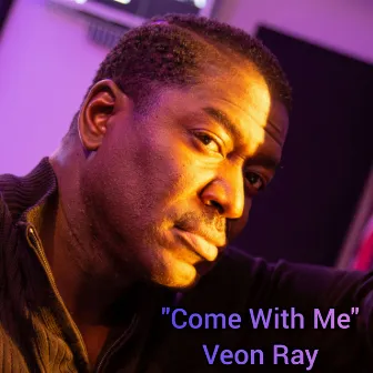 Come with Me by Veon Ray