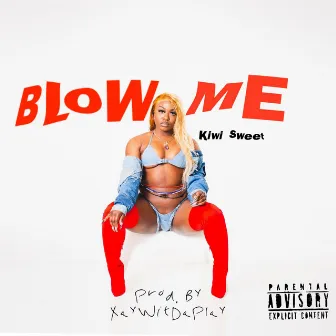 Blow Me by Kiwi Sweet