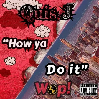 How Ya Do It by Quis J