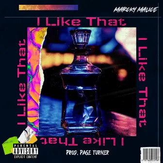 I Like That by Marcky Malice