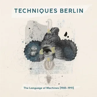 The Language of Machines [1985-1991] by Techniques Berlin