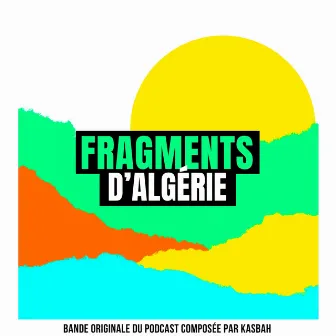 Fragments d'Algérie (Bande Originale du Podcast) by KasbaH