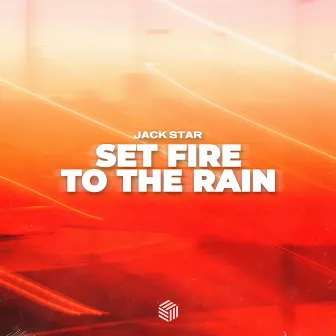 Set Fire To The Rain by Jack Star