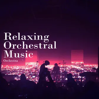 Relaxing Orchestral Music by Orchestra