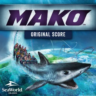 SeaWorld: Mako Attraction (Original Score to the Mako Attraction) by SeaWorld Attraction