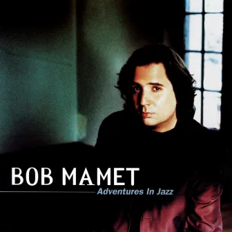 Adventures In Jazz by Bob Mamet