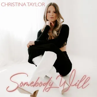 Somebody Will by Christina Taylor