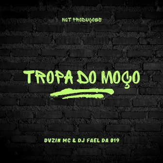 Tropa do Moço by Dvzin MC