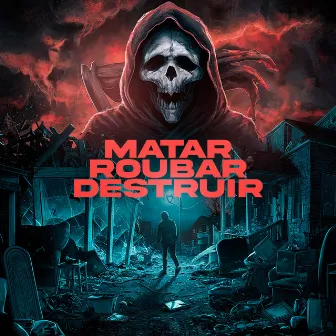 Roubar, Matar e Destruir by Mc Pesadelo