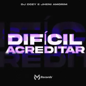 Difícil Acreditar by Jheni Amorim