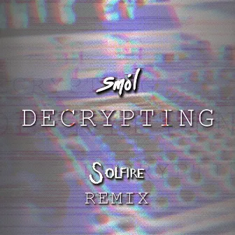 DECRYPTING (Solfire Remix) by Solfire