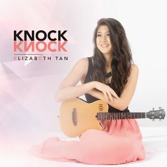 Knock Knock by Elizabeth Tan