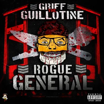 Rogue General by Griff The Guillotine