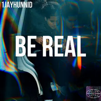 Be Real by 1jayhunnid