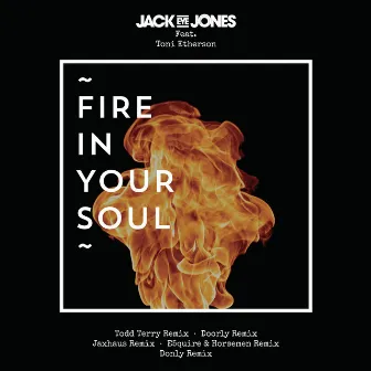 Fire In Your Soul by Jack Eye Jones