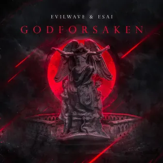 Godforsaken by ESAI