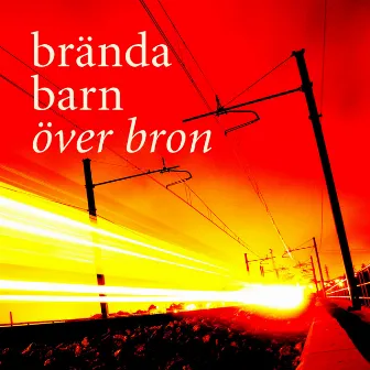 Över Bron by Brända Barn