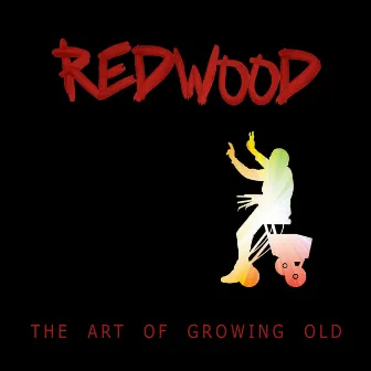 The Art of Growing Old by Redwood