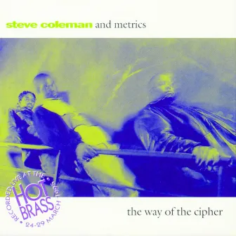 The Way Of The Cipher Live In Paris by Steve Coleman