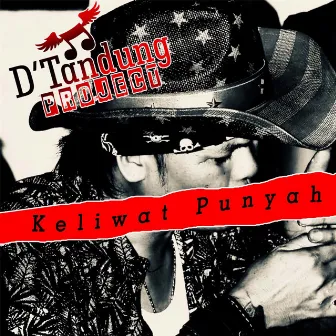 Keliwat Punyah by D'Tandung PROJECT