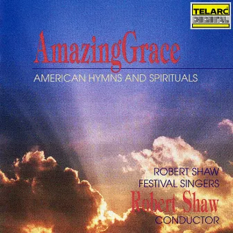 Amazing Grace: American Hymns & Spirituals by Robert Shaw Festival Singers