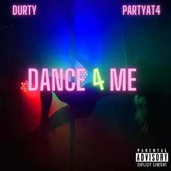 Dance 4 Me by Yung Durty