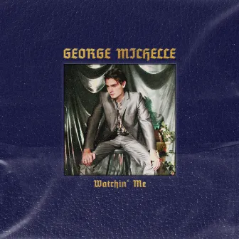 Watchin' Me by George Michelle