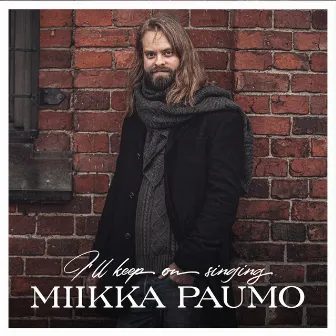 I'll Keep on Singing by Miikka Paumo