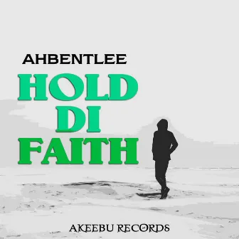 Hold Di Faith by Ahbentlee