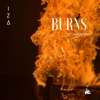 Burns by IZ∆