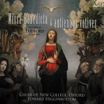 Ludford: Missa Benedicta & Antiennes Votives by Nicholas Ludford