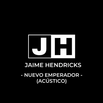 Nuevo Emperador (Acústico) by Jaime Hendricks