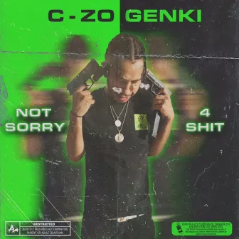 Not Sorry 4 Shit by C-Zo Genki