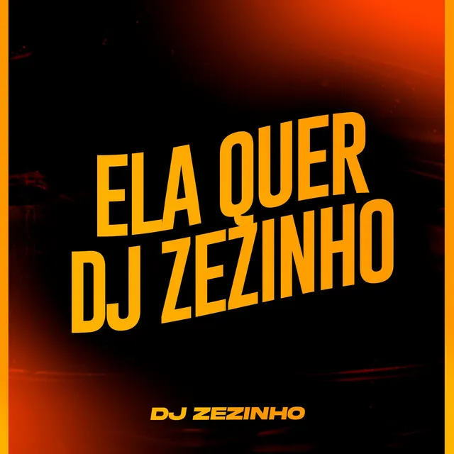 Ela quer o DJ Zezinho