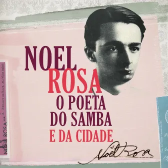 Noel Rosa: O Poeta do Samba e da Cidade by Alfredo del-Penho