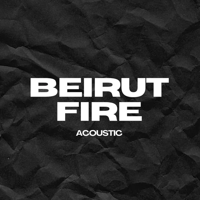 Beirut Fire (Acoustic)