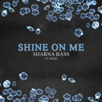 Shine On Me by Sharna Bass