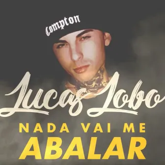 Nada Vai Me Abalar by Lucas Lobo