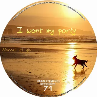 I Want My Party by Marcel Ei Gio