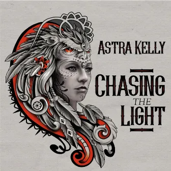 Chasing the Light by Astra Kelly