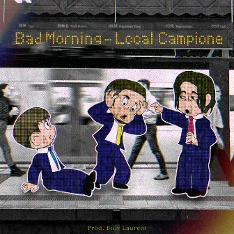 Bad Morning by Local Campione