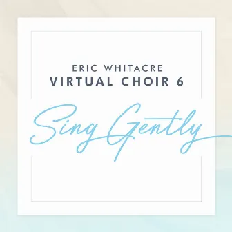 Sing Gently by Virtual Choir 6