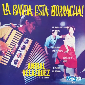 La Banda Esta Borracha! by Anibal Velazquez y su Conjunto