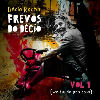 Frevos do Décio Vol. 1 [Voltando pra Casa] by Decio Rocha