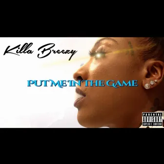 Put me in the game by Killa Breezy